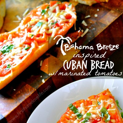 Bahama Breeze Inspired Cuban Bread with Tomatoes