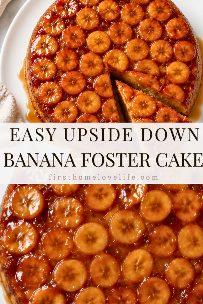 Pinterest pin featuring a homemade Banana Foster Upside Down Cake with caramelized banana slices, buttery caramel glaze, and a slice pulled away to reveal the moist vanilla cake inside.