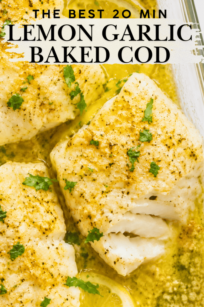 Pinterest pin featuring flaky lemon garlic baked cod in buttery garlic sauce with the title The Best 20-Minute Lemon Garlic Baked Cod.